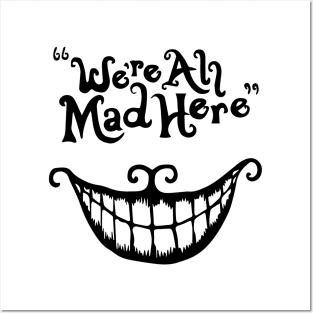 We're All Mad Here Posters and Art